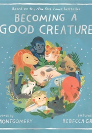 Becoming a Good Creature (Sy Montgomery)