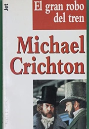 El Gran Robo Del Tren (Michael Crichton)