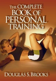 The Complete Book of Personal Training (Douglas S. Brooks)