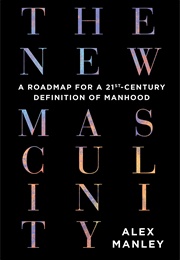 The New Masculinity (Alex Manley)