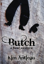 Butch: A Bent Western (Kim Antieau)
