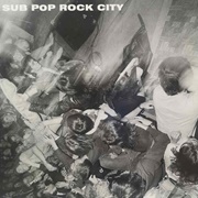Sub-Pop Rock City - Soundgarden