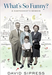 What's So Funny?: A Cartoonist's Memoir (David Sipress)