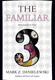 The Familiar, Volume 3: Honeysuckle &amp; Pain (Mark Z. Danielewski)