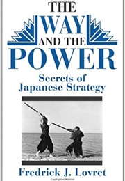 Way and the Power Secrets of Japanese Strategy (Frederick J. Lovret)