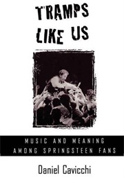Tramps Like Us: Music and Meaning Among Springsteen Fans (Daniel Cavicchi)