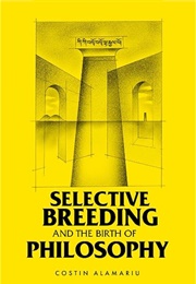 Selective Breeding and the Birth of Philosophy (Costin Alamariu)