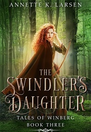 The Swindler's Daughter: Robin Hood Reimagined (Annette K. Larsen)