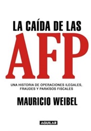 La Caída De Las AFP (Mauricio B Weibler)