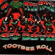 Tootsee Roll - 69 Boyz.
