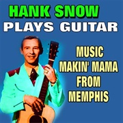 Music Makin' Mama From Memphis - Hank Snow