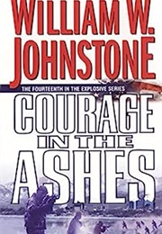 Courage in the Ashes (William W. Johnstone)