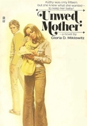 Unwed Mother (Gloria Miklowitz)