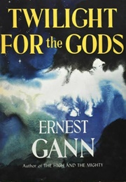 Twilight for the Gods (Ernest Gann)
