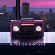 Ulterior Motives (Everyone Knows That)