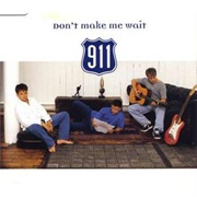 911 - Don't Make Me Wait
