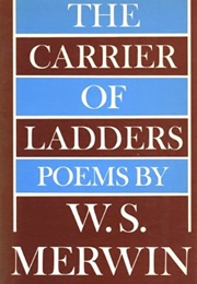 The Carrier of Ladders (William S. Merwin)