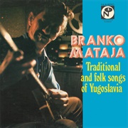 Traditional and Folk Songs of Yugoslavia Branko Mataja