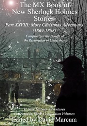 The MX Book of New Sherlock Holmes Stories Part XXVIII: More Christmas Adventures 1869-1888 (David Marcum)