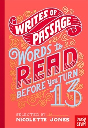 Writes of Passage: Words to Read Before You Turn 13 (Nicolette Jones)