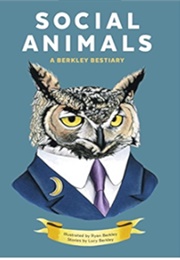 Social Animals: A Berkley Bestiary (Lucy and Ryan Berkley)
