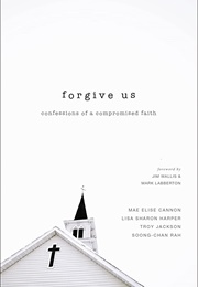 Forgive Us: Confessions of a Compromised Faith (Mae Elise Cannon)