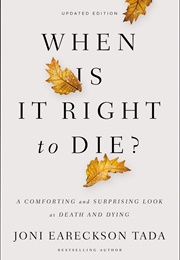 When Is It Right to Die?: A Comforting and Surprising Look at Death and Dying (Joni Eareckson Tada)