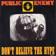 Don't Believe the Hype by Public Enemy