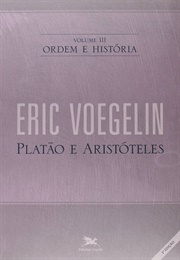 Platão E Aristóteles (Ordem E História III) (Eric Voegelin)