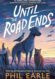 Until the Road Ends (Phil Earle)