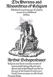 The Horrors and Absurdities of Religion (Arthur Schopenhauer)