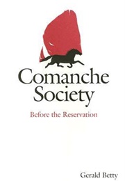 Comanche Society: Before the Reservation (Gerald Betty)