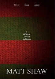 A Different Kind of Nightmare (Matt Shaw)