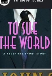 To Sue the World (John Scalzi)