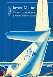 Tu Rostro Mañana 3. Veneno Y Sombra Y Adiós (Javier Marías)
