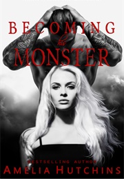 Becoming His Monster (Amelia Hutchins)