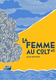 La Femme Au Colt 45 (Marie Redonnet)