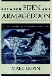 Between Eden and Armageddon (Gopin, Mark)