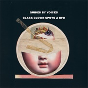 Class Clown Spots a UFO (Guided by Voices, 2012)