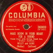 Make Room in Your Heart for a Friend - Wiley and Gene