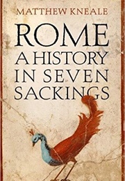 Rome: A History in Seven Sackings (Matthew Kneale)