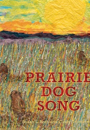 Prairie Dog Song (Susan L. Roth)