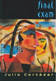 Final Exam (Julio Cortazar)