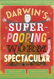 Darwin&#39;s Super-Pooping Worm Spectacular (Polly Owen, Gwen Millward)