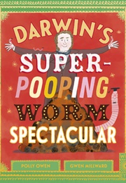 Darwin's Super-Pooping Worm Spectacular (Polly Owen, Gwen Millward)