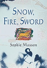 Snow, Fire, Sword (Sophie Masson)
