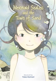 Mermaid Scales and the Town of Sand (Yoko Komori)