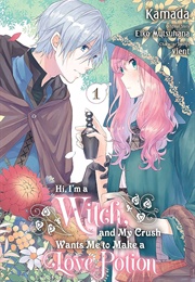 Hi I'm a Witch, and My Crush Wants Me to Make a Love Potion Vol. 1 (Kamada)