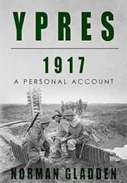 Ypres, 1917: A Personal Account (Norman Gladden)