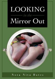 Looking in the Mirror Out (Nora Nita Bates)